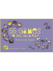 55 Games to Sing, Say, and Play!
