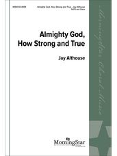 Almighty God, How Strong and True