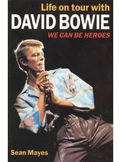 Life On Tour With David Bowie: We Can Be Heroes