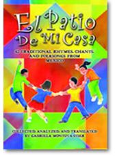 El Patio de Mi Casa - 42 Traditional Rhymes, Chants, and Folk Songs from Mexico