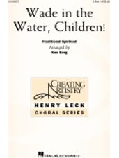 Wade in the Water, Children! (arr. Ken Berg)