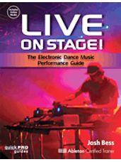 Live On Stage: The Electronic Dance Music Performance Guide