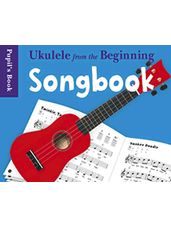Ukulele From The Beginning Songbook: Pupil Book