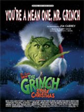 You're a Mean One, Mr. Grinch (from Dr. Seuss' How the Grinch Stole Christmas)
